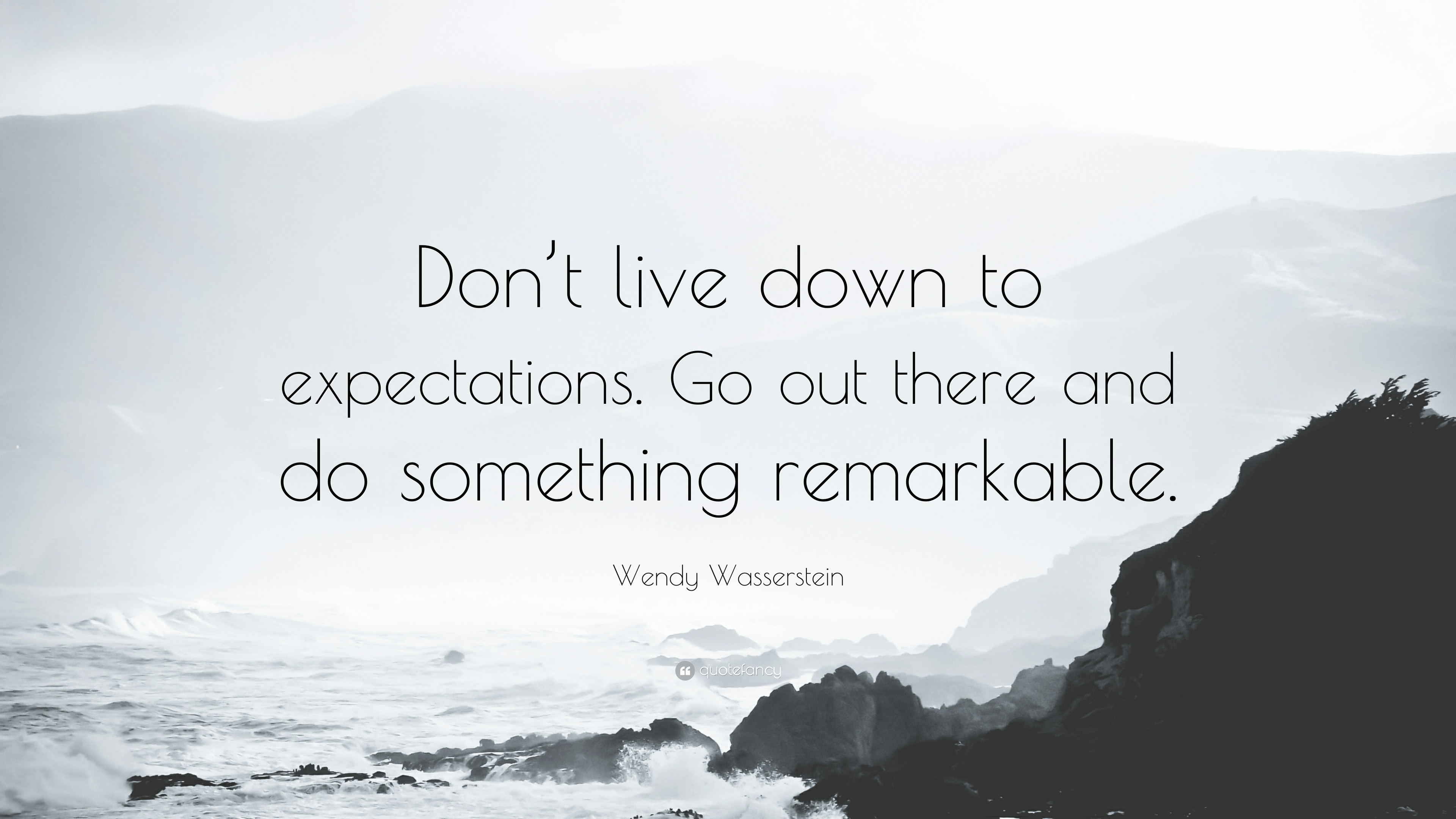 coastline with the quote don't live down to expectations. Go out there and do something remarkable